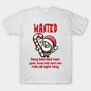 wanted sexy bearded man gsoh, loves kids and can ride all night long T-Shirt